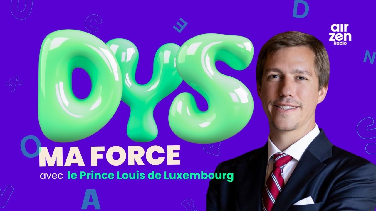 Dys : ma force – Prince Louis of Luxembourg’s podcast changing the way we see dyslexia